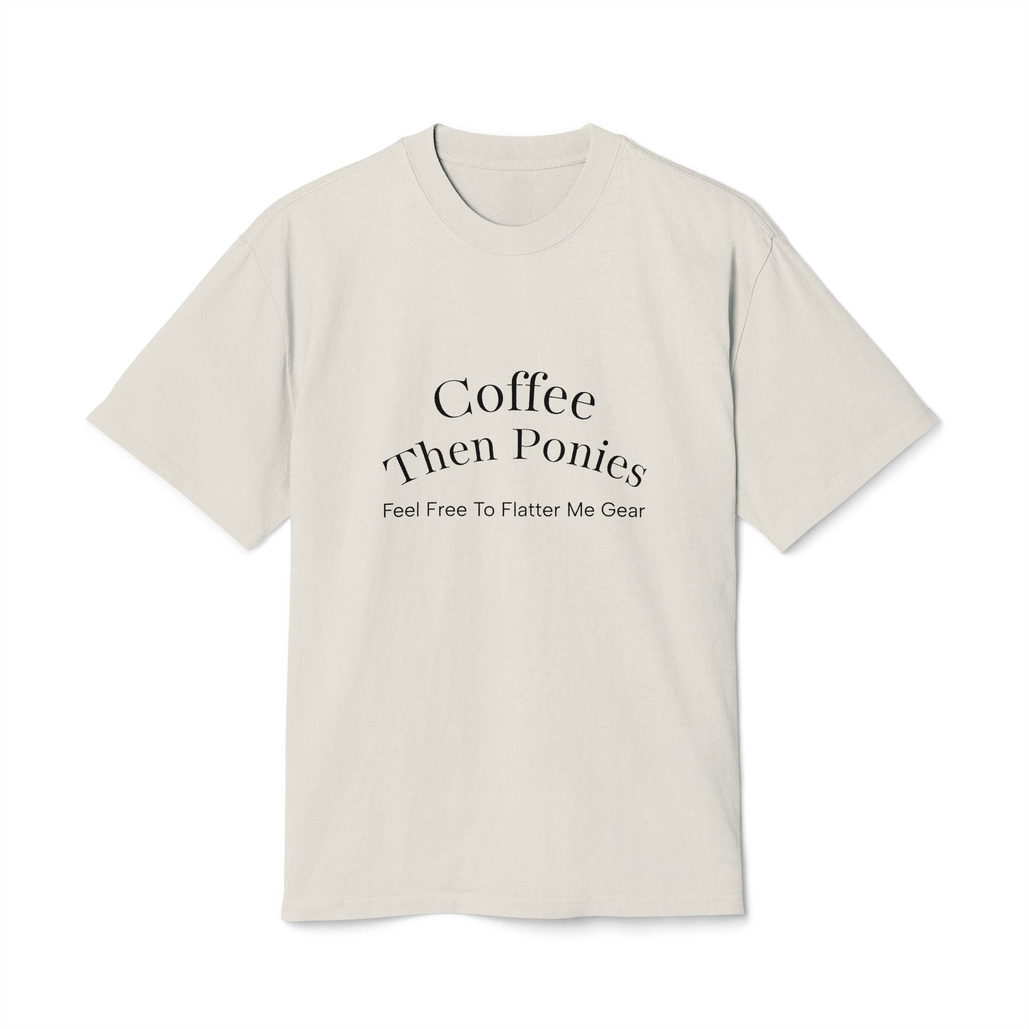 Coffee Then Ponies Tee