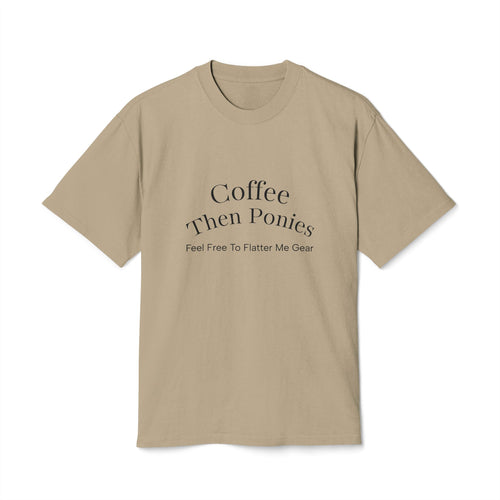 Coffee Then Ponies Tee